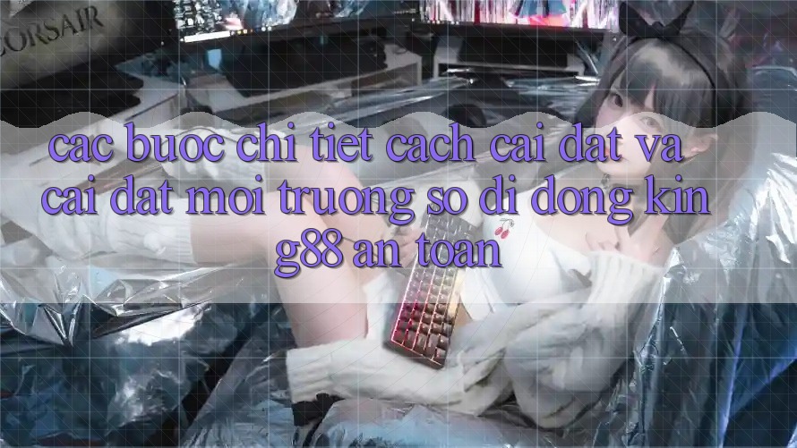 Các bước Chi Tiết Cách Cài đặt Và Cài Đặt Môi trường số di động King88 An Toàn
