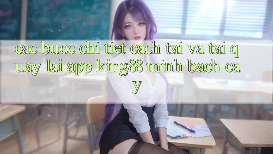 Các bước Chi Tiết Cách Tải Và Tải quay lại App King88 Minh bạch cậy Các bước Chi Tiết Cách Tải Và Tải quay lại App King88 Minh bạch cậy