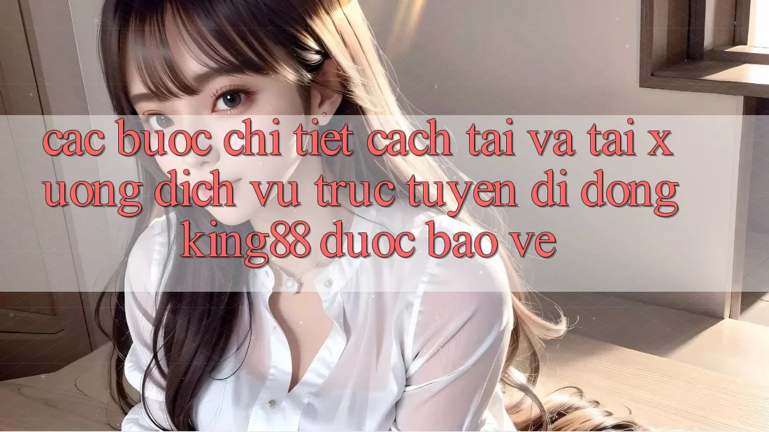 Các bước Chi Tiết Cách Tải Và Tải xuống Dịch vụ trực tuyến di động King88 Được bảo vệ Các bước Chi Tiết Cách Tải Và Tải xuống Dịch vụ trực tuyến di động King88 Được bảo vệ