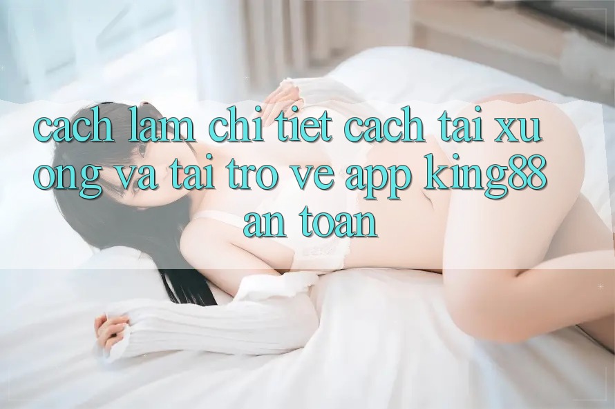 Cách làm Chi Tiết Cách Tải xuống Và Tải trở về App King88 An Toàn Cách làm Chi Tiết Cách Tải xuống Và Tải trở về App King88 An Toàn