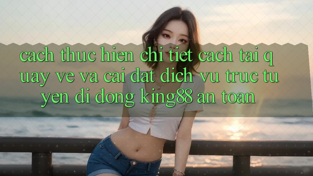 Cách thực hiện Chi Tiết Cách Tải quay về Và Cài Đặt Dịch vụ trực tuyến di động King88 An Toàn Cách thực hiện Chi Tiết Cách Tải quay về Và Cài Đặt Dịch vụ trực tuyến di động King88 An Toàn