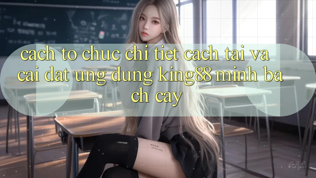 Cách tổ chức Chi Tiết Cách Tải Và Cài Đặt Ứng dụng King88 Minh bạch cậy Cách tổ chức Chi Tiết Cách Tải Và Cài Đặt Ứng dụng King88 Minh bạch cậy