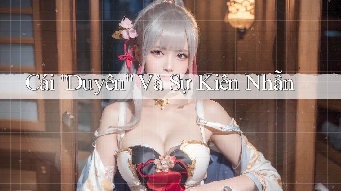 Cái “Duyên” Và Sự Kiên Nhẫn Cái “Duyên” Và Sự Kiên Nhẫn