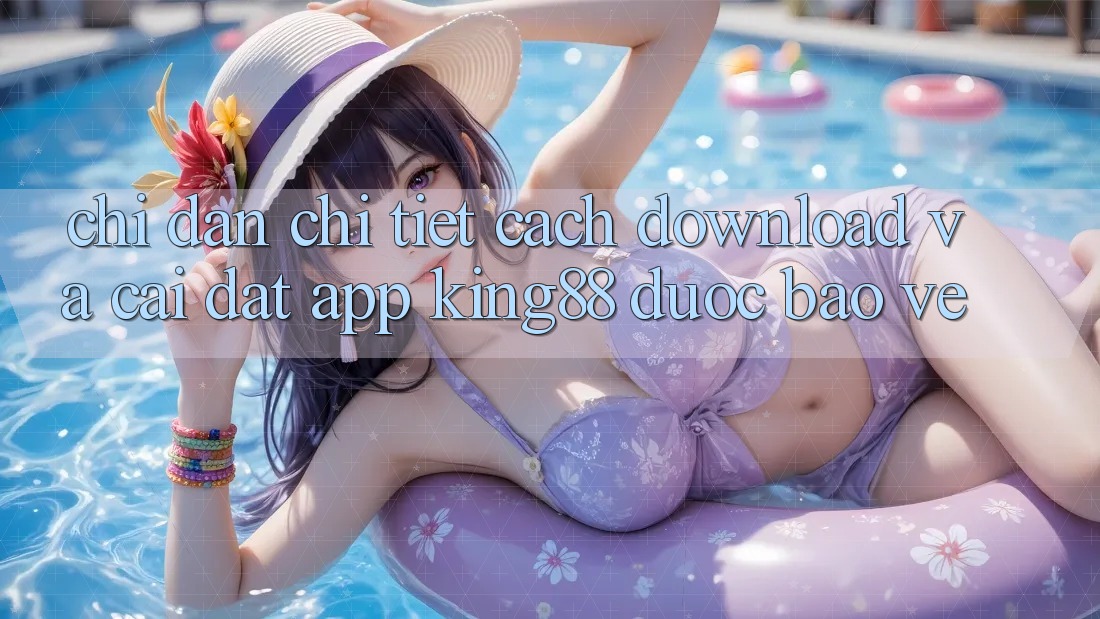 Chỉ dẫn Chi Tiết Cách Download Và Cài Đặt App King88 Được bảo vệ Chỉ dẫn Chi Tiết Cách Download Và Cài Đặt App King88 Được bảo vệ