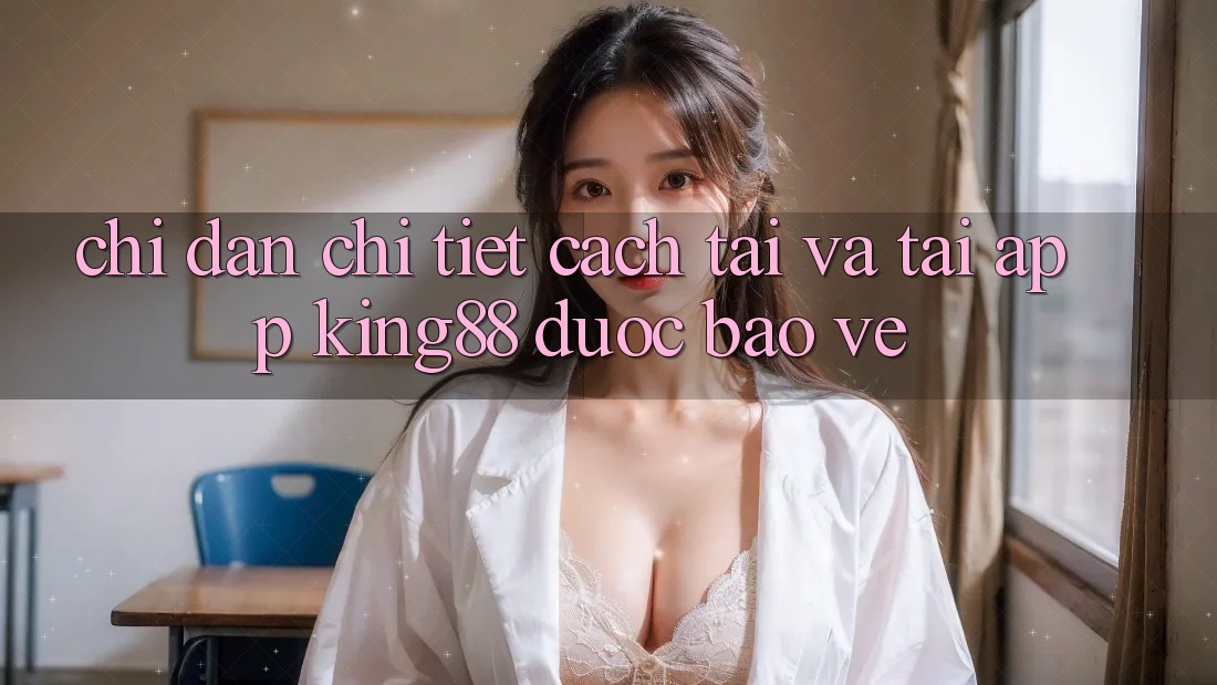 Chỉ dẫn Chi Tiết Cách Tải Và Tải App King88 Được bảo vệ