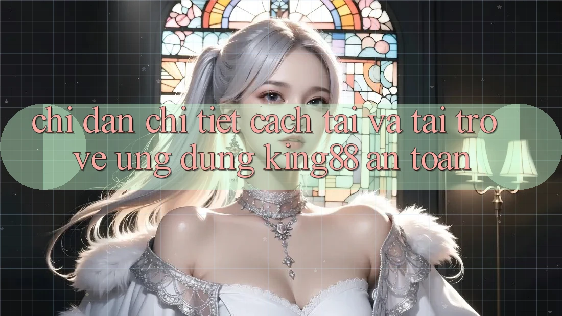 Chỉ dẫn Chi Tiết Cách Tải Và Tải trở về Ứng dụng King88 An Toàn Chỉ dẫn Chi Tiết Cách Tải Và Tải trở về Ứng dụng King88 An Toàn