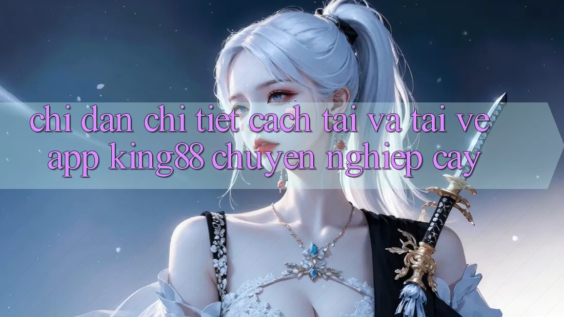 Chỉ dẫn Chi Tiết Cách Tải Và Tải về App King88 Chuyên nghiệp cậy