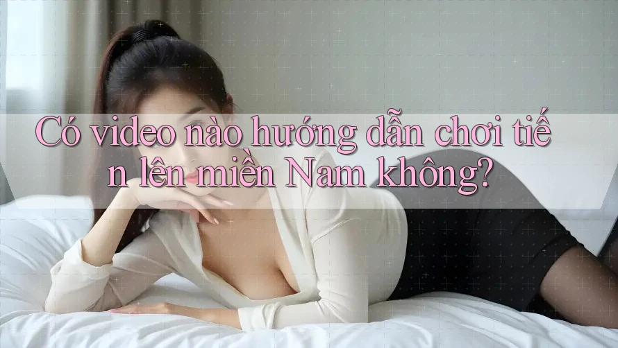 Có video nào hướng dẫn chơi tiến lên miền Nam không?