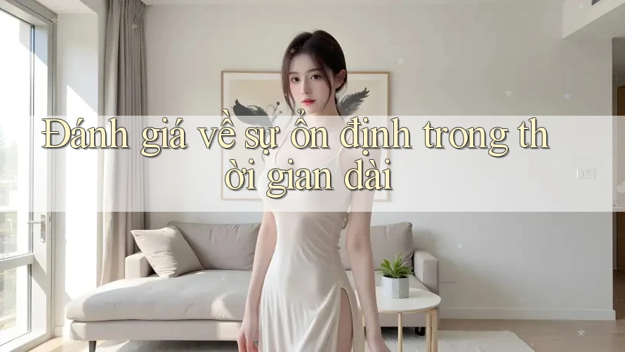 Đánh giá về sự ổn định trong thời gian dài Đánh giá về sự ổn định trong thời gian dài