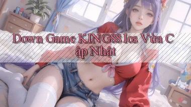 down game king88 ios vừa cập nhật
