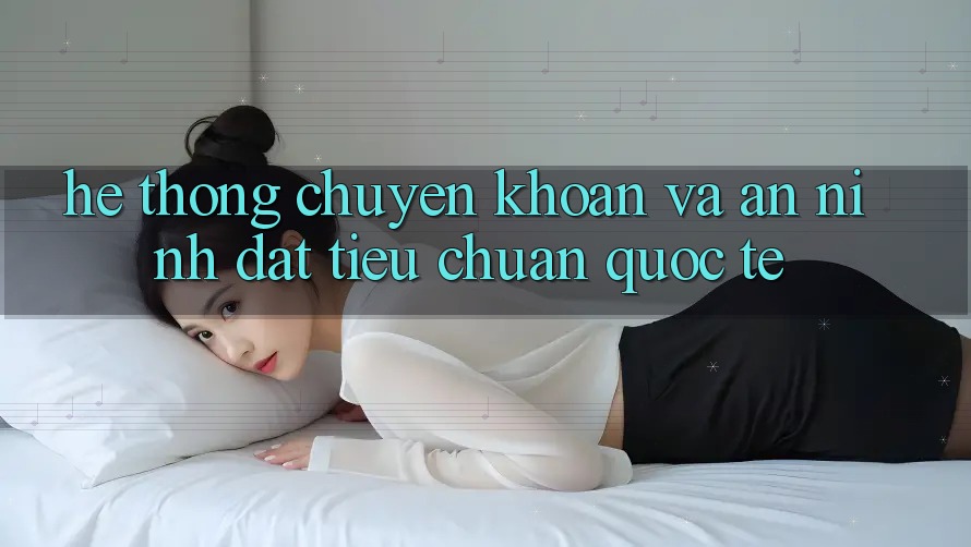 Hệ Thống Chuyển khoản Và An ninh Đạt Tiêu Chuẩn Quốc Tế Hệ Thống Chuyển khoản Và An ninh Đạt Tiêu Chuẩn Quốc Tế