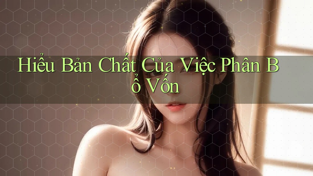 Hiểu Bản Chất Của Việc Phân Bổ Vốn Hiểu Bản Chất Của Việc Phân Bổ Vốn