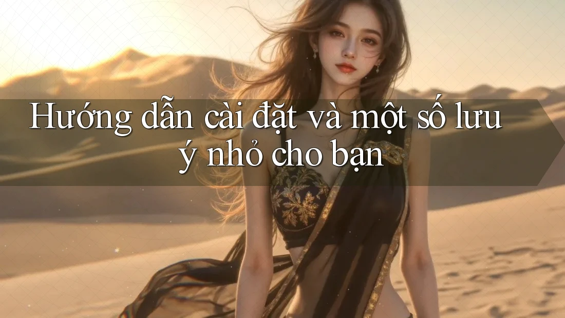Hướng dẫn cài đặt và một số lưu ý nhỏ cho bạn Hướng dẫn cài đặt và một số lưu ý nhỏ cho bạn