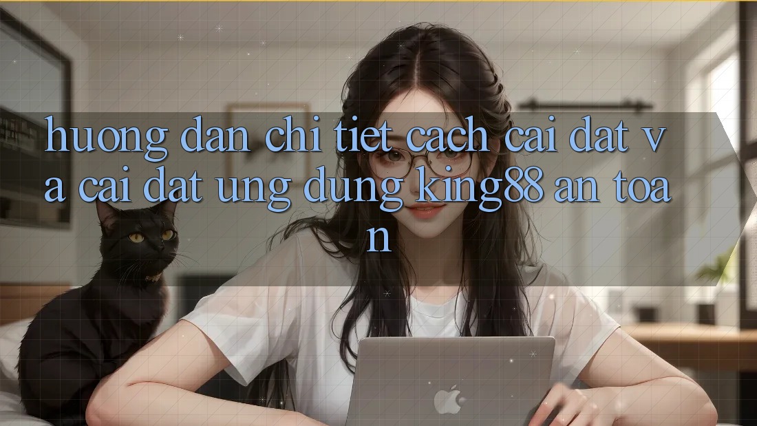 Hướng Dẫn Chi Tiết Cách Cài đặt Và Cài Đặt Ứng dụng King88 An Toàn Hướng Dẫn Chi Tiết Cách Cài đặt Và Cài Đặt Ứng dụng King88 An Toàn