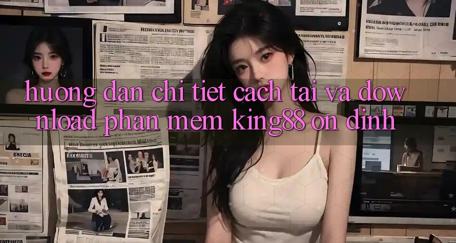 Hướng Dẫn Chi Tiết Cách Tải Và Download Phần mềm King88 Ổn định Hướng Dẫn Chi Tiết Cách Tải Và Download Phần mềm King88 Ổn định
