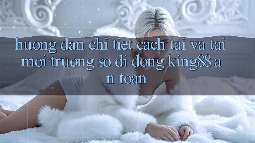 Hướng Dẫn Chi Tiết Cách Tải Và Tải Môi trường số di động King88 An Toàn Hướng Dẫn Chi Tiết Cách Tải Và Tải Môi trường số di động King88 An Toàn