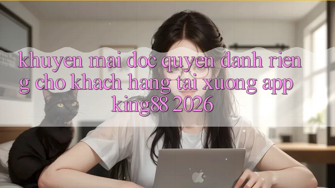 Khuyến Mãi Độc Quyền Dành Riêng Cho Khách hàng Tải xuống App King88 2026 Khuyến Mãi Độc Quyền Dành Riêng Cho Khách hàng Tải xuống App King88 2026