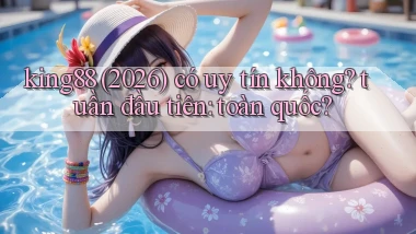 king88 (2026) có uy tín không tuần đầu tiên toàn quốc