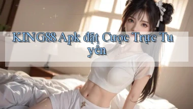 king88  apk đặt cược trực tuyến