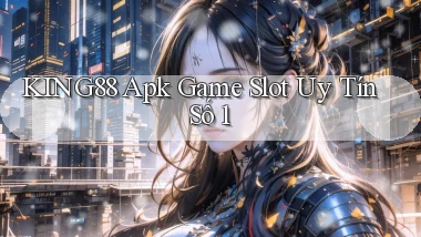 king88  apk game slot uy tín số 1