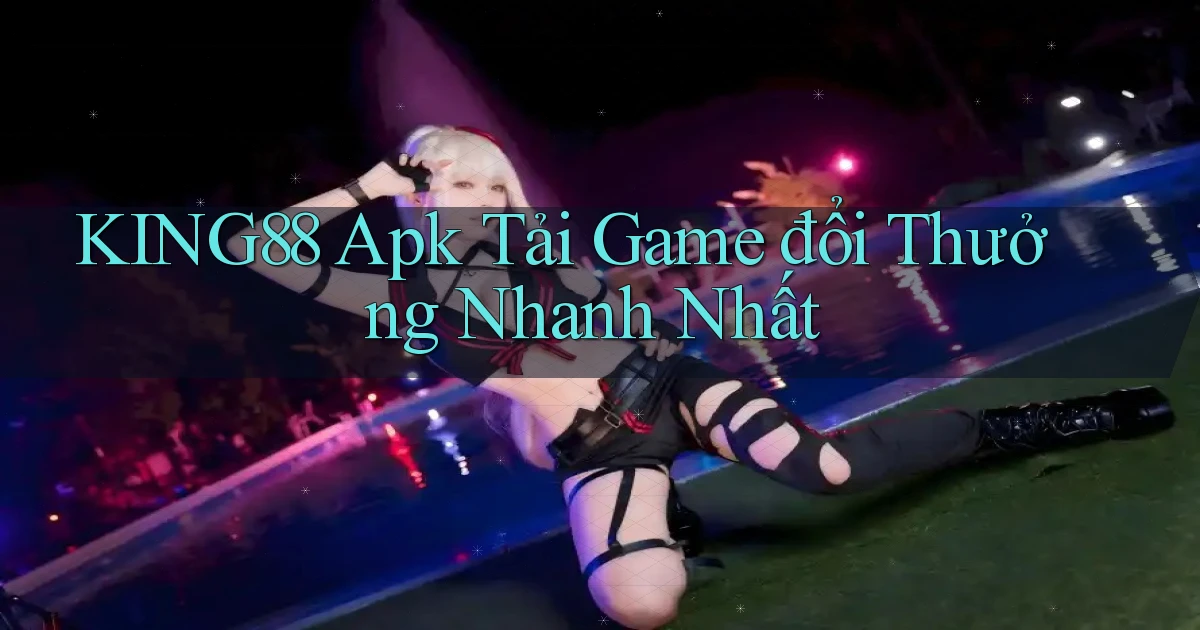 king88  apk tải game đổi thưởng nhanh nhất