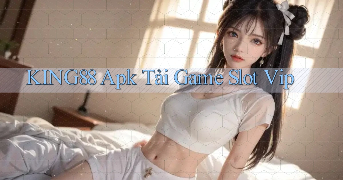king88  apk tải game slot vip