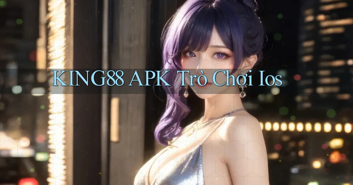 king88 APK trò chơi ios