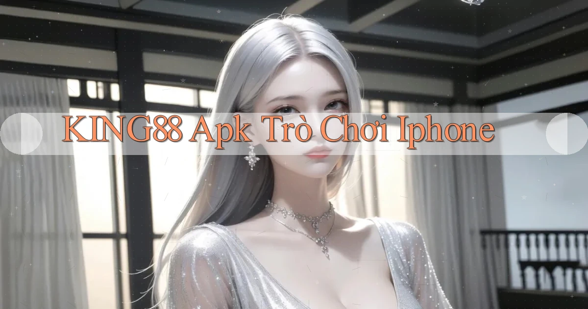 king88 apk trò chơi iPhone
