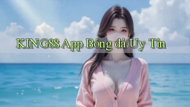 king88 app bóng đá uy tín
