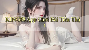 king88 app chơi bài tiền thật