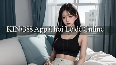 king88 app chơi lô đề online