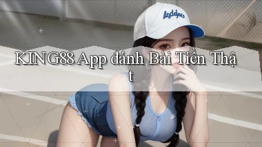 king88 app đánh bài tiền thật