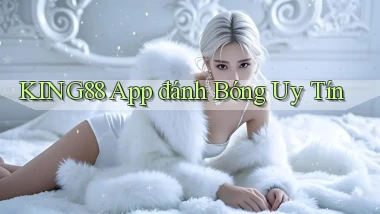 king88 app đánh bóng uy tín
