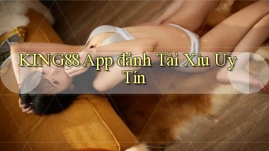 king88 app đánh tài xỉu uy tín