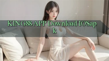 king88 APP download iOS.apk