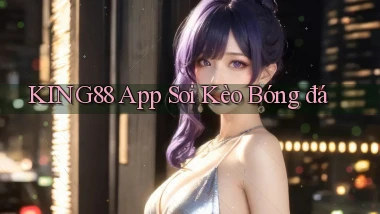 king88 app soi kèo bóng đá