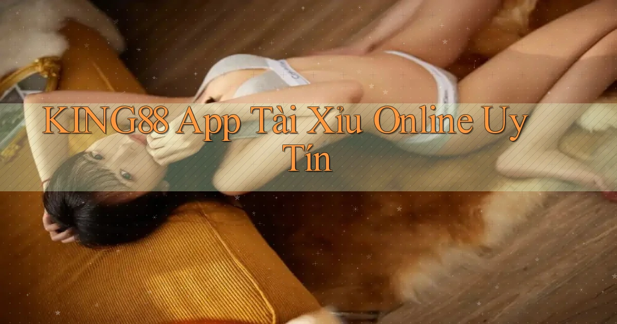 king88 app tài xỉu online uy tín