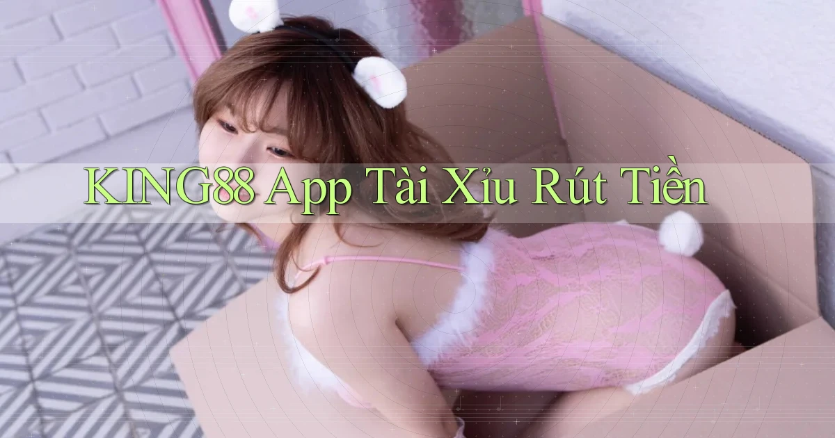 king88 app tài xỉu rút tiền