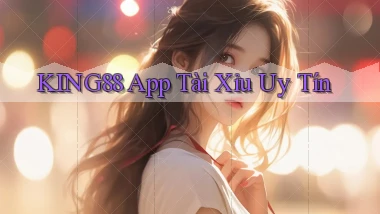 king88 app tài xỉu uy tín