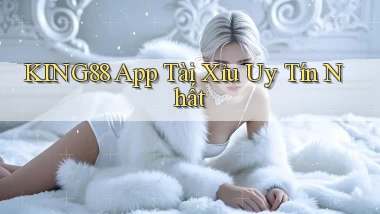 king88 app tài xỉu uy tín nhất