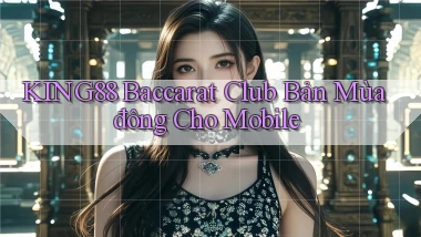 king88  baccarat club bản mùa đông cho mobile