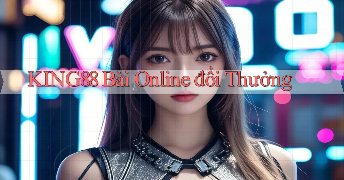 king88 bài online đổi thưởng