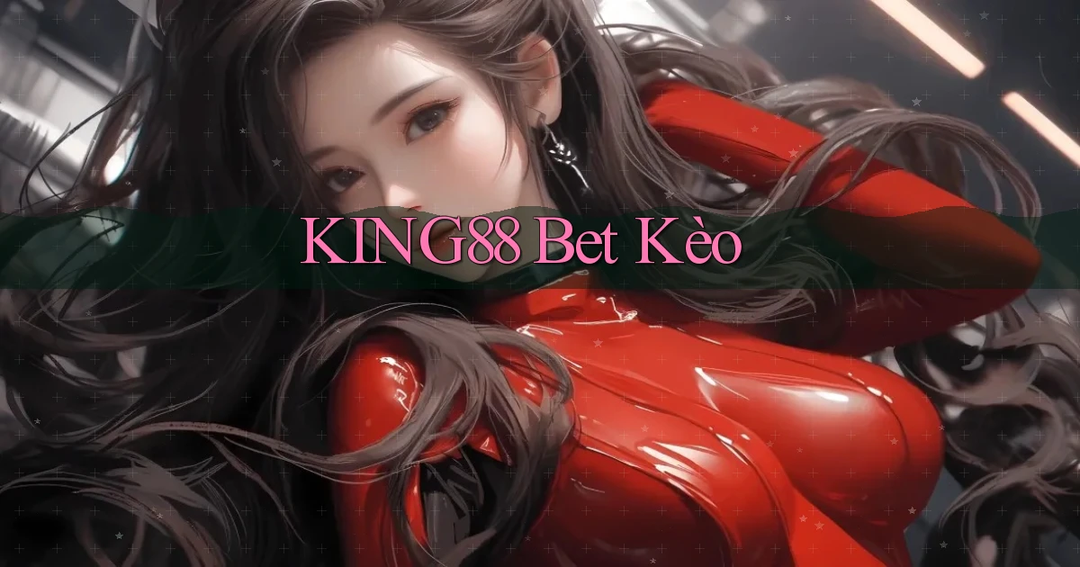 king88 bet kèo