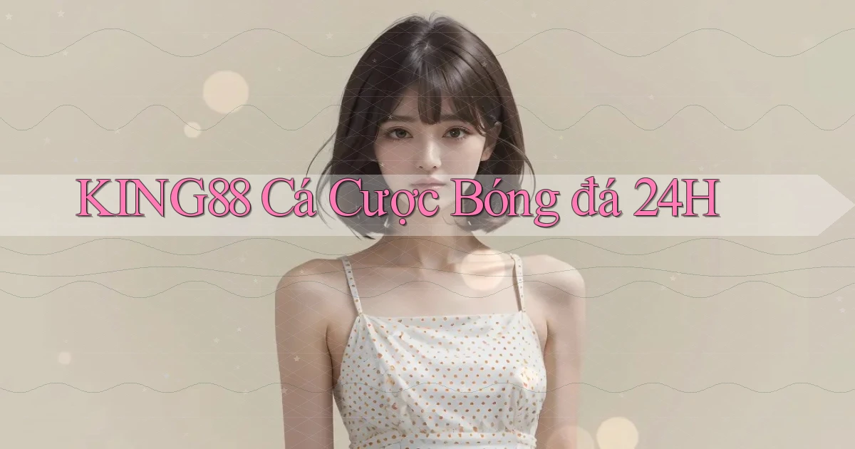 king88  cá cược bóng đá 24h