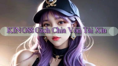king88  cách chia vốn tài xỉu