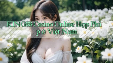 king88 casino online hợp pháp ở việt nam