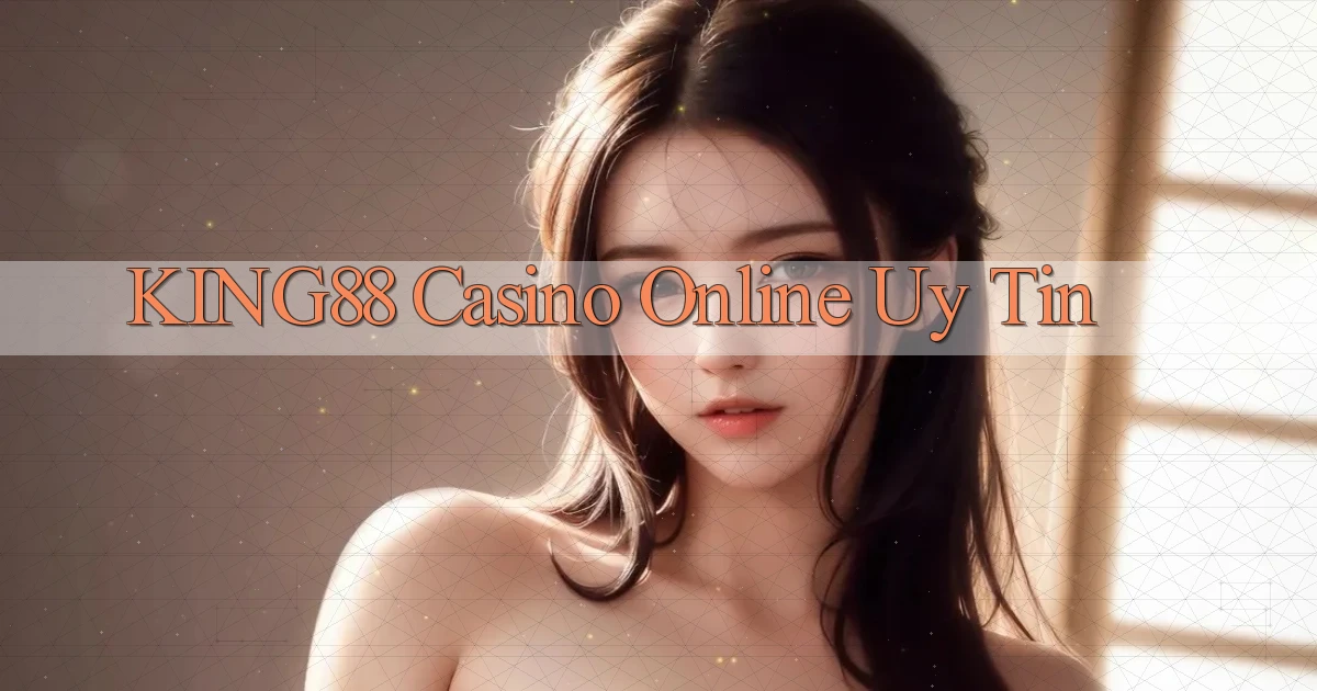 king88 casino online uy tín