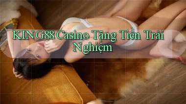 king88 casino tặng tiền trải nghiệm