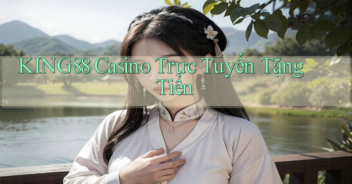 king88 casino trực tuyến tặng tiền