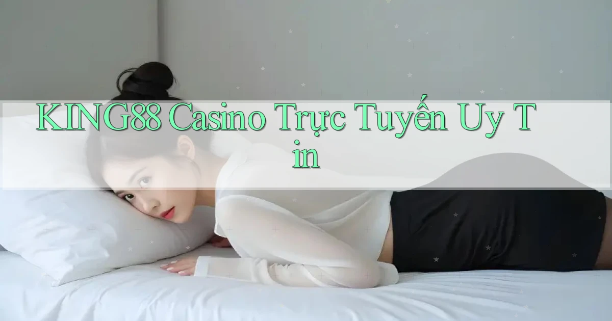 king88 casino trực tuyến uy tín